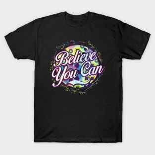 Believe, You Can T-Shirt